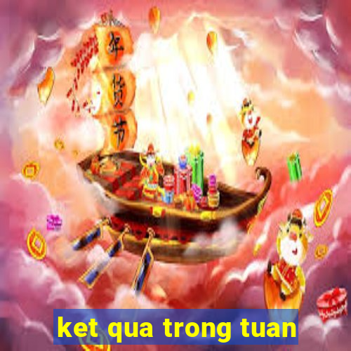 ket qua trong tuan