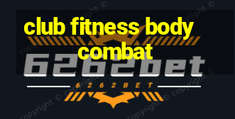 club fitness body combat