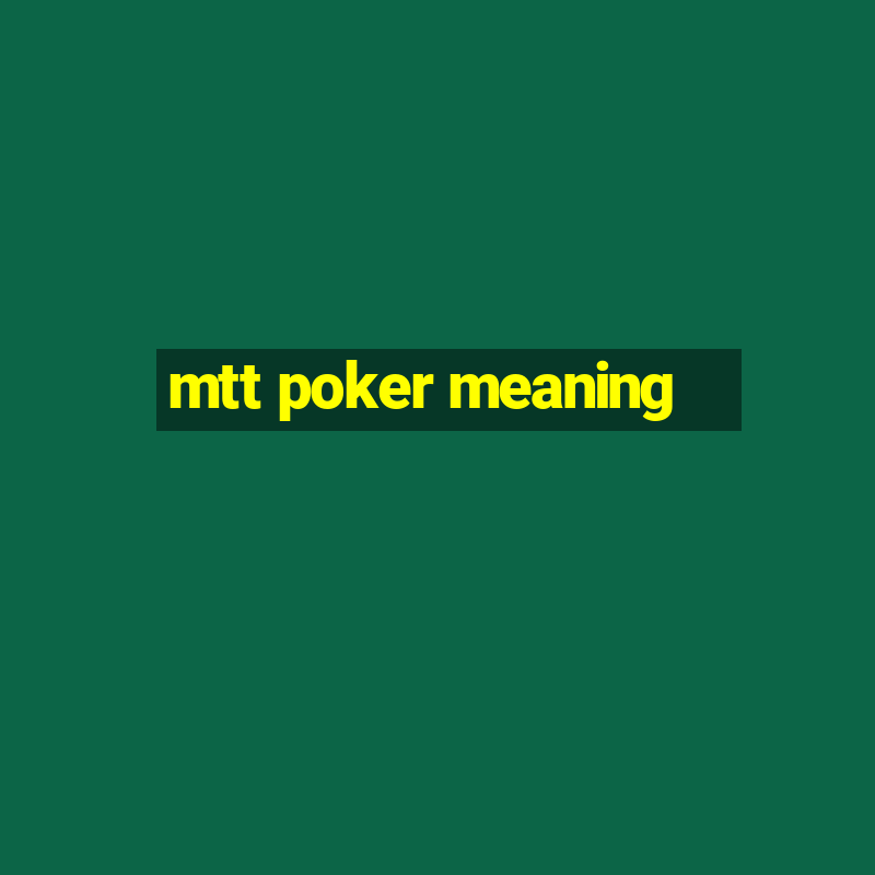 mtt poker meaning