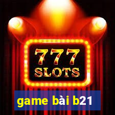 game bài b21