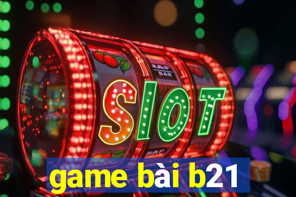 game bài b21