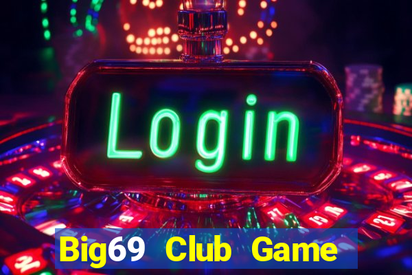 Big69 Club Game Bài 6789