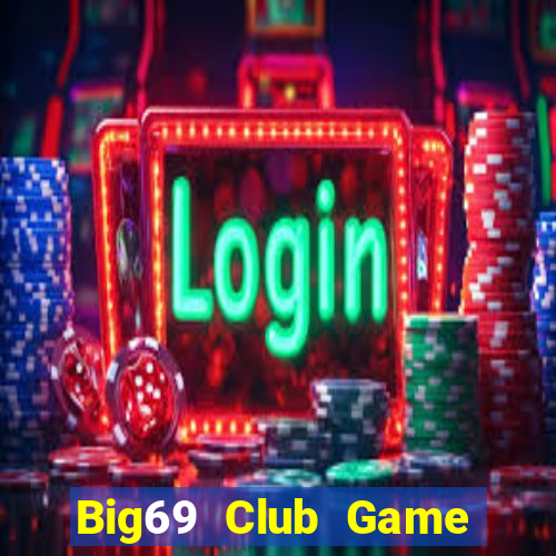 Big69 Club Game Bài 6789