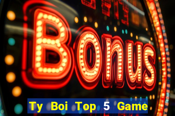 Ty Boi Top 5 Game Bài Đổi Thưởng Uy Tín 2024