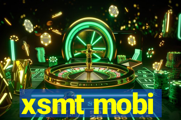 xsmt mobi