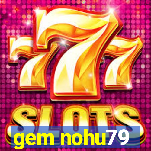 gem nohu79