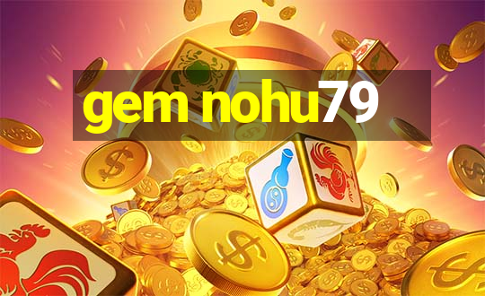 gem nohu79