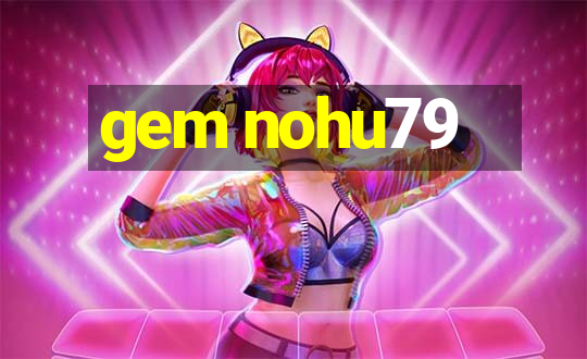 gem nohu79