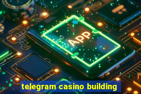 telegram casino building