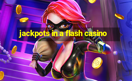 jackpots in a flash casino