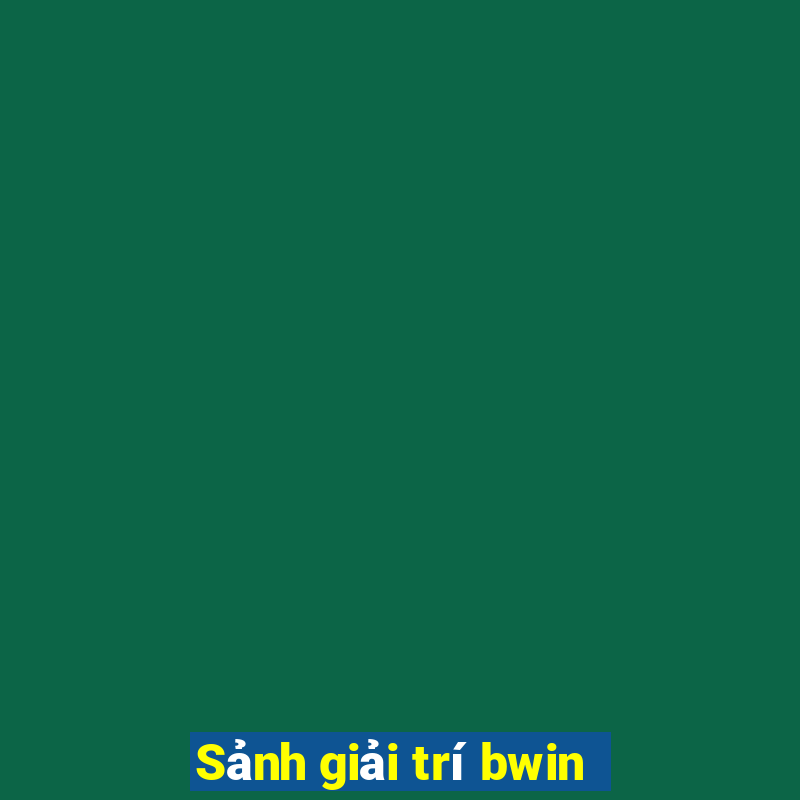 Sảnh giải trí bwin