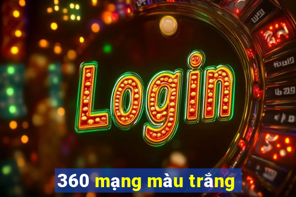 360 mạng màu trắng