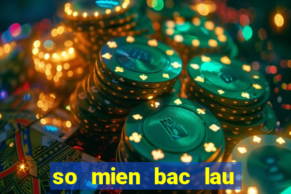 so mien bac lau chua ve