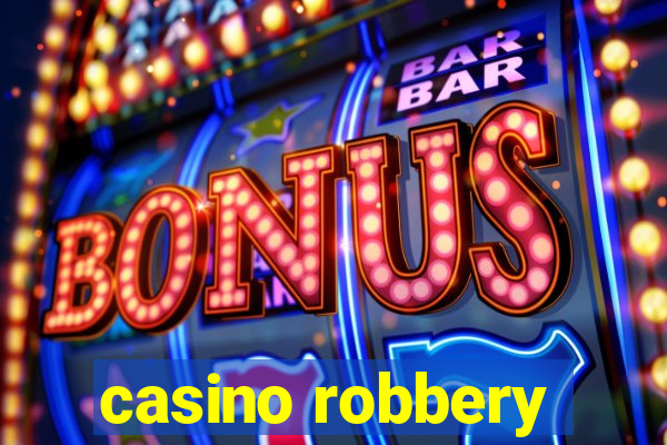 casino robbery