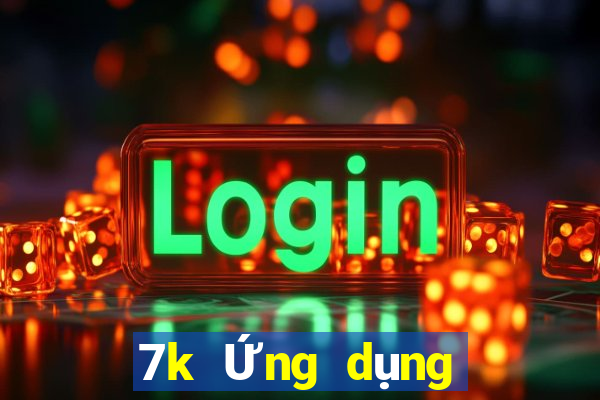 7k Ứng dụng chính thức