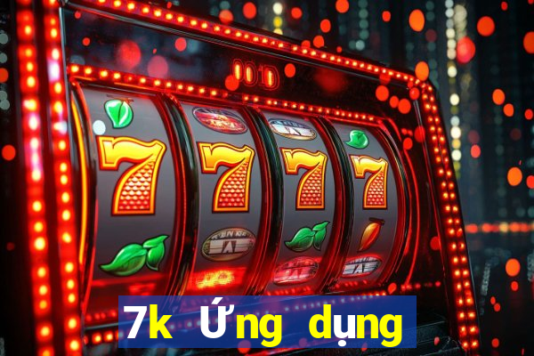 7k Ứng dụng chính thức