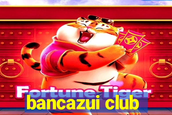 bancazui club