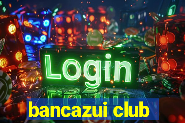 bancazui club