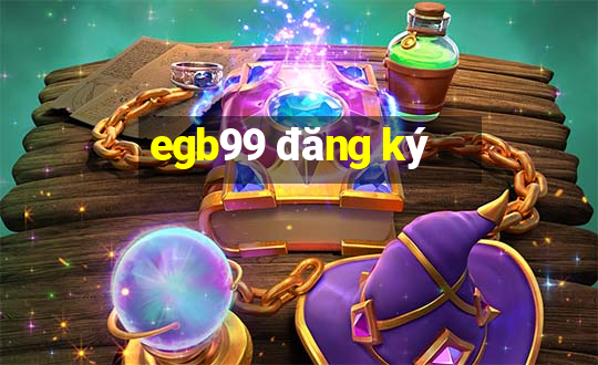 egb99 đăng ký