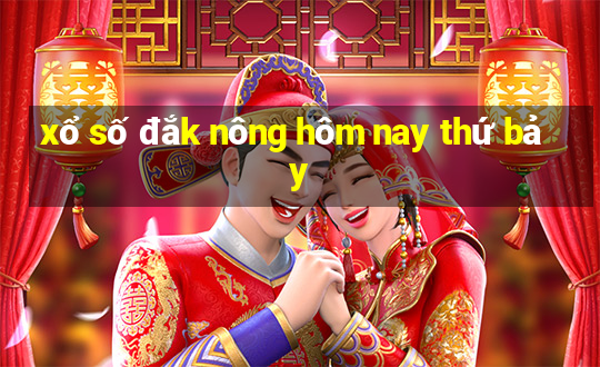 xổ số đắk nông hôm nay thứ bảy