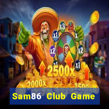 Sam86 Club Game Bài Tặng Tiền