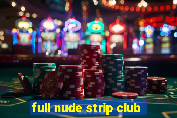 full nude strip club