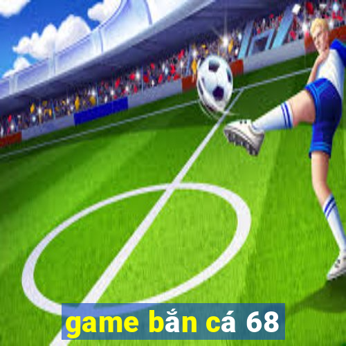 game ban ca 68