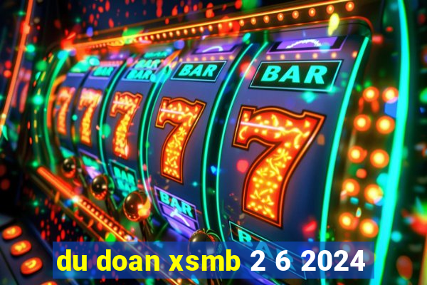 du doan xsmb 2 6 2024