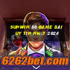 Sunwin 88 Game Bài Uy Tín Nhất 2024