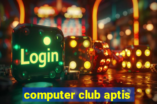 computer club aptis