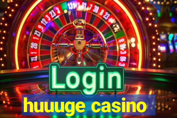 huuuge casino