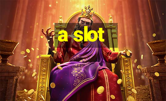 a slot