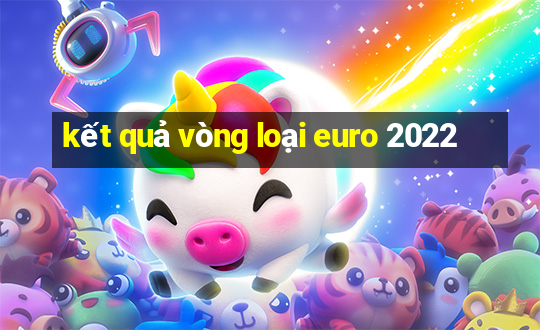 kết quả vòng loại euro 2022