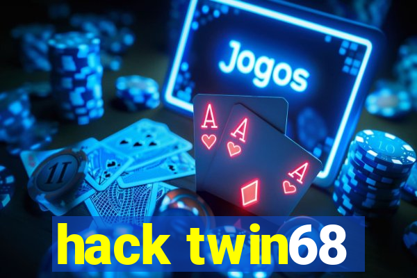 hack twin68