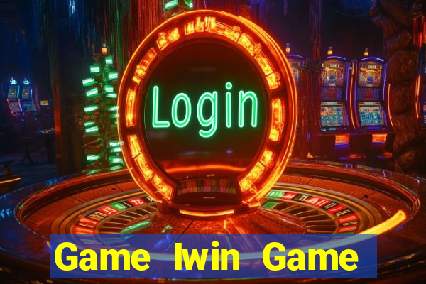 Game Iwin Game Bài Mới