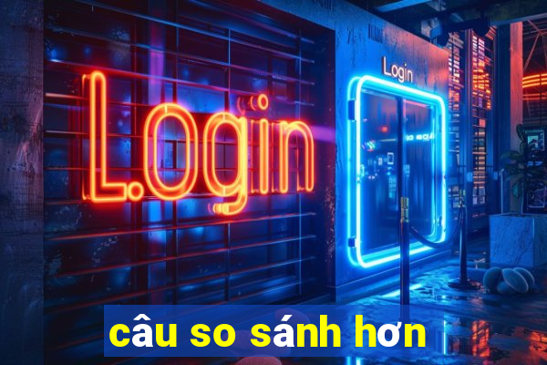 câu so sánh hơn