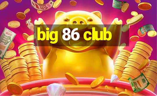 big 86 club