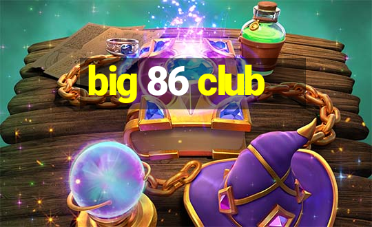 big 86 club