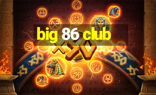 big 86 club