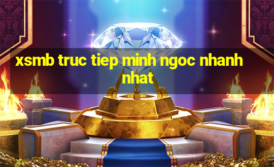 xsmb truc tiep minh ngoc nhanh nhat