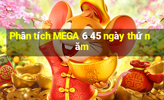 Phân tích MEGA 6 45 ngày thứ năm