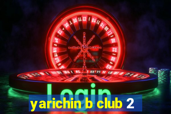 yarichin b club 2