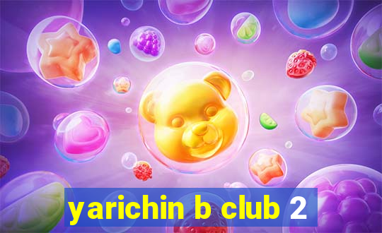 yarichin b club 2