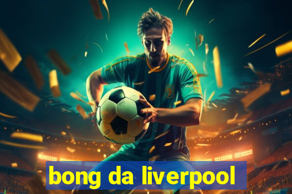 bong da liverpool