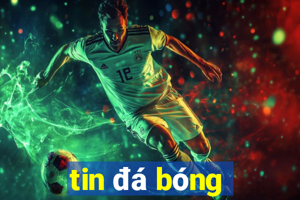 tin đá bóng