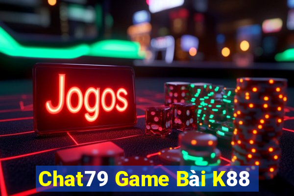 Chat79 Game Bài K88