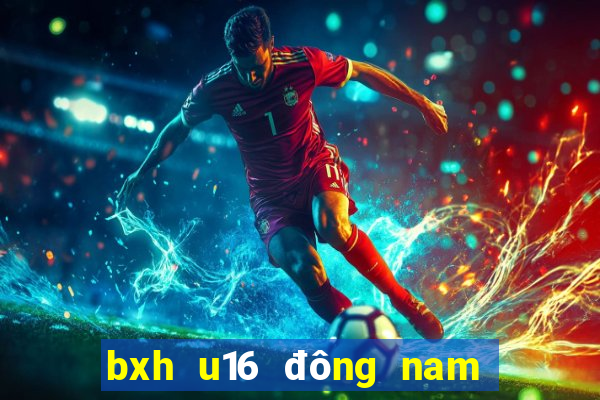 bxh u16 đông nam á 2024