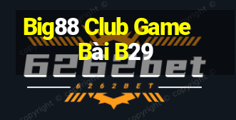 Big88 Club Game Bài B29