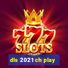 dls 2021 ch play