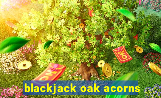 blackjack oak acorns